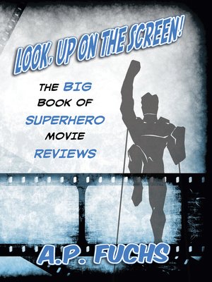 cover image of Look, Up on the Screen! the Big Book of Superhero Movie Reviews